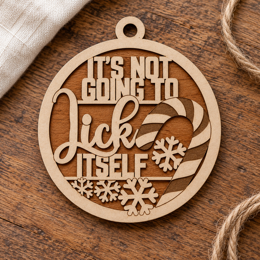 It’s Not Going To Lick Itself 2-Layer Laser Cut Ornament