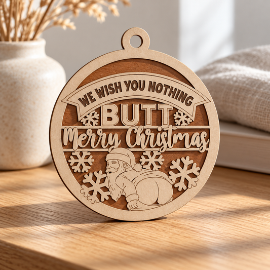 Wish You Nothing Butt 2-Layer Laser Cut Ornament
