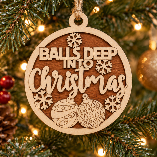 Balls Deep into Christmas 2-Layer Laser Cut Ornament
